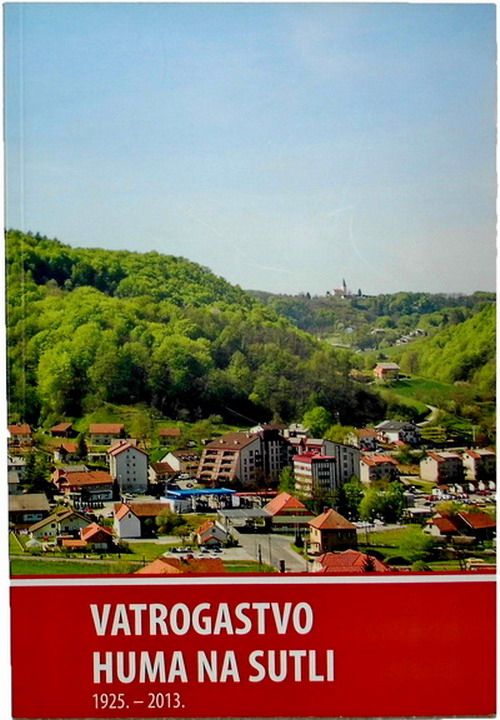 VATROGASTVO HUMA NA SUTLI 1925 2013